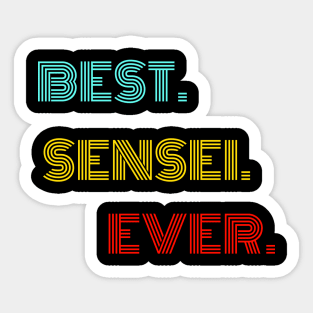 Best Sensei Ever - Nice Birthday Gift Idea Sticker